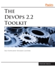 The DevOps 2.2 Toolkit : Self-Sufficient Docker Clusters - eBook