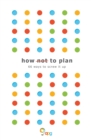 How not to Plan : 66 ways to screw it up - eBook