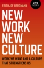 New Work New Culture : Work we want and a culture that strengthens us - Book