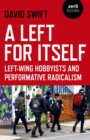 A Left for Itself : Left-wing Hobbyists and Performative Radicalism - eBook