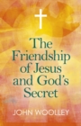 Friendship of Jesus and God's Secret : The Ways In Which His Love Can Affect Us - eBook