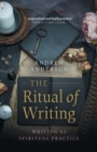 Ritual of Writing, The : Writing as Spiritual Practice - Book