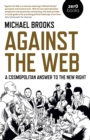 Against the Web : A Cosmopolitan Answer to the New Right - Book