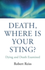 Death, Where Is Your Sting? : Dying and Death Examined - eBook