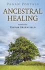 Pagan Portals - Ancestral Healing - eBook