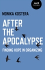 After The Apocalypse : Finding Hope in Organizing - eBook