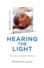 Quaker Quicks - Hearing the Light : The core of Quaker theology - eBook