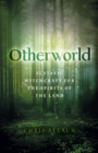 Otherworld : Ecstatic Witchcraft for the Spirits of the Land - Book