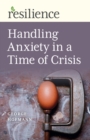 Handling Anxiety in a Time of Crisis - eBook