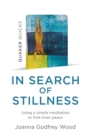 Quaker Quicks - In Search of Stillness : Using a Simple Meditation to Find Inner Peace - eBook