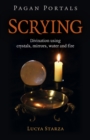 Pagan Portals - Scrying : Divination using crystals, mirrors, water and fire - Book
