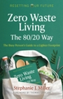 Resetting Our Future: Zero Waste Living, The 80/20 Way : The Busy Person’s Guide to a Lighter Footprint - Book