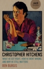 Christopher Hitchens : What He Got Right, How He Went Wrong, and Why He Still Matters - Book