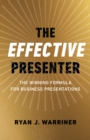 Effective Presenter, The - The Winning Formula for Business Presentations - Book