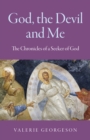 God, the Devil and Me - The Chronicles of a Seeker of God - Book
