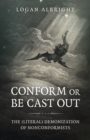 Conform or Be Cast Out : The (Literal) Demonization of Nonconformists - Book