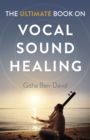 Ultimate Book on Vocal Sound Healing, The - Book