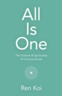 All Is One : The Science & Spirituality of Consciousness - eBook