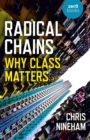 Radical Chains : Why Class Matters - eBook