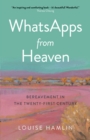 WhatsApps from Heaven - Bereavement in the Twenty-first Century - Book