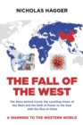Fall of the West, The : The Story behind Covid, the Levelling-Down of the West and the Shift of Power to the East with the Rise of China - Book