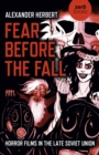 Fear Before the Fall : Horror Films in the Late Soviet Union - Book