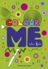 Relax Kids: Colour ME - Step into the world of your imagination as you colour - Book