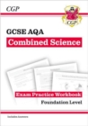 GCSE Combined Science AQA Exam Practice Workbook - Foundation (includes answers): for the 2024 and 2025 exams - Book
