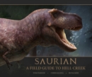 Saurian: A Field Guide to Hell Creek - Book