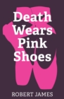 Death Wears Pink Shoes - eBook