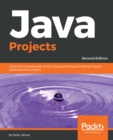 Java Projects : Learn the fundamentals of Java 11 programming by building industry grade practical projects, 2nd Edition - eBook