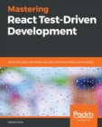 Mastering React Test-Driven Development : Build rock-solid, well-tested web apps with React, Redux and GraphQL - eBook