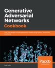 Generative Adversarial Networks Cookbook : Over 100 recipes to build generative models using Python, TensorFlow, and Keras - eBook