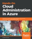Hands-On Cloud Administration in Azure : Implement, monitor, and manage important Azure services and components including IaaS and PaaS - eBook