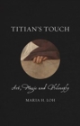 Titian's Touch : Art, Magic and Philosophy - Book