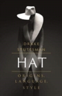 Hat : Origins, Language, Style - Book