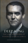 Deep Song : The Life and Work of Federico Garcia Lorca - eBook