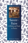 Savoir-Faire : A History of Food in France - Book