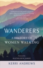 Wanderers : A History of Women Walking - eBook