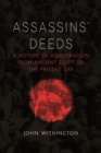Assassins' Deeds : A History of Assassination from the Pharaohs of Egypt to the Present Day - Book