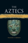 The Aztecs : Lost Civilizations - eBook