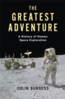 The Greatest Adventure : A History of Human Space Exploration - eBook