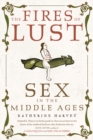 The Fires of Lust : Sex in the Middle Ages - eBook