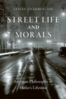Street Life and Morals : German Philosophy in Hitler's Lifetime - eBook