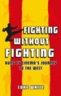 Fighting without Fighting : Kung Fu Cinema's Journey to the West - eBook