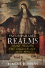 Incomparable Realms : Spain during the Golden Age, 1500-1700 - eBook