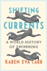 Shifting Currents : A World History of Swimming - Book
