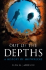 Out of the Depths : A History of Shipwrecks - eBook