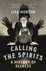 Calling the Spirits : A History of Seances - Book