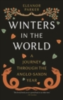 Winters in the World : A Journey through the Anglo-Saxon Year - Book